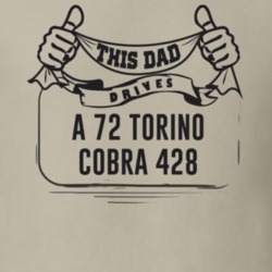 This Dad Drives A 72 Torino Cobra 428 Father's Day T Shirt