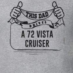 This Dad Drives A 72 Vista Cruiser Father's Day T Shirt