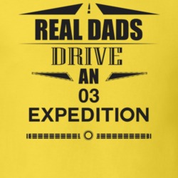 Real Dads Drive An 03 Expedition Father's Day T Shirt