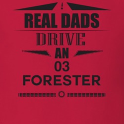 Real Dads Drive An 03 Forester Father's Day T Shirt