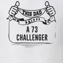 This Dad Drives A 73 Challenger Father's Day T Shirt