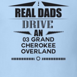 Real Dads Drive An 03 Grand Cherokee Overland Father's Day T Shirt