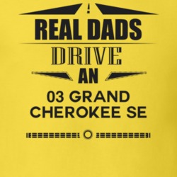 Real Dads Drive An 03 Grand Cherokee Se Father's Day T Shirt