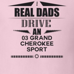Real Dads Drive An 03 Grand Cherokee Sport Father's Day T Shirt