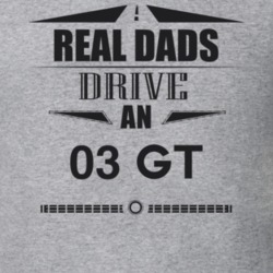 Real Dads Drive An 03 Gt Father's Day T Shirt