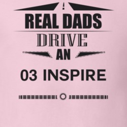 Real Dads Drive An 03 Inspire Father's Day T Shirt