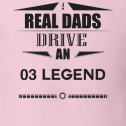 Real Dads Drive An 03 Legend Father's Day T Shirt