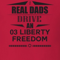 Real Dads Drive An 03 Liberty Freedom Father's Day T Shirt