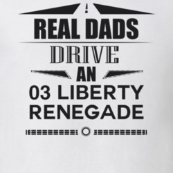Real Dads Drive An 03 Liberty Renegade Father's Day T Shirt