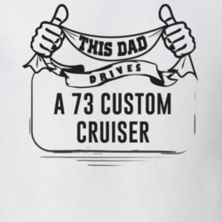 This Dad Drives A 73 Custom Cruiser Father's Day T Shirt