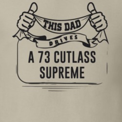 This Dad Drives A 73 Cutlass Supreme Father's Day T Shirt