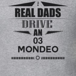 Real Dads Drive An 03 Mondeo Father's Day T Shirt