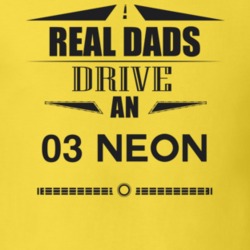 Real Dads Drive An 03 Neon Father's Day T Shirt