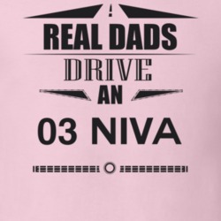 Real Dads Drive An 03 Niva Father's Day T Shirt