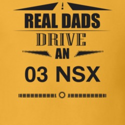 Real Dads Drive An 03 Nsx Father's Day T Shirt