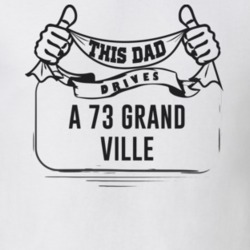 This Dad Drives A 73 Grand Ville Father's Day T Shirt