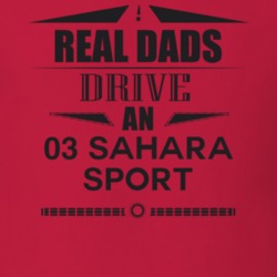 Real Dads Drive An 03 Sahara Sport Father's Day T Shirt