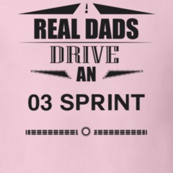 Real Dads Drive An 03 Sprint Father's Day T Shirt