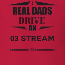 Real Dads Drive An 03 Stream Father's Day T Shirt