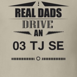 Real Dads Drive An 03 Tj Se Father's Day T Shirt