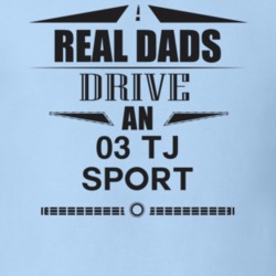Real Dads Drive An 03 Tj Sport Father's Day T Shirt