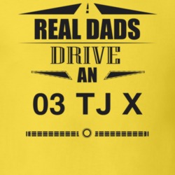 Real Dads Drive An 03 Tj X Father's Day T Shirt