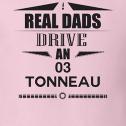 Real Dads Drive An 03 Tonneau Father's Day T Shirt