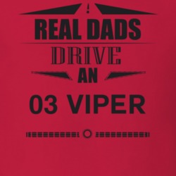 Real Dads Drive An 03 Viper Father's Day T Shirt