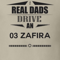Real Dads Drive An 03 Zafira Father's Day T Shirt