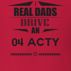 Real Dads Drive An 04 Acty Father's Day T Shirt