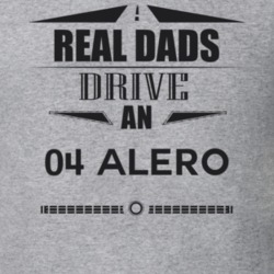 Real Dads Drive An 04 Alero Father's Day T Shirt