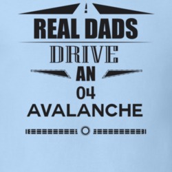 Real Dads Drive An 04 Avalanche Father's Day T Shirt