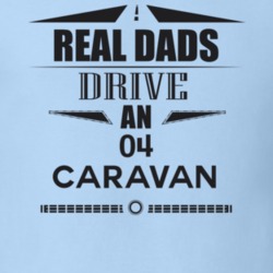 Real Dads Drive An 04 Caravan Father's Day T Shirt