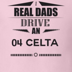 Real Dads Drive An 04 Celta Father's Day T Shirt