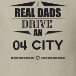 Real Dads Drive An 04 City Father's Day T Shirt