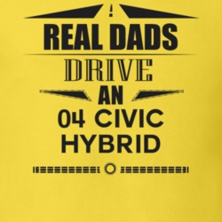 Real Dads Drive An 04 Civic Hybrid Father's Day T Shirt