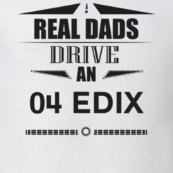 Real Dads Drive An 04 Edix Father's Day T Shirt