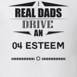 Real Dads Drive An 04 Esteem Father's Day T Shirt