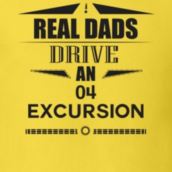 Real Dads Drive An 04 Excursion Father's Day T Shirt