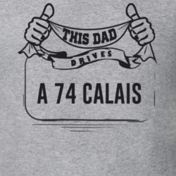This Dad Drives A 74 Calais Father's Day T Shirt