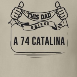 This Dad Drives A 74 Catalina Father's Day T Shirt