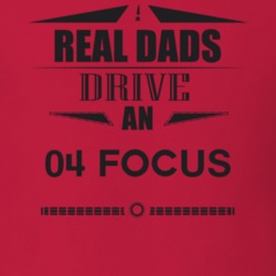 Real Dads Drive An 04 Focus Father's Day T Shirt