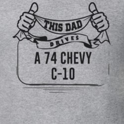 This Dad Drives A 74 Chevy C-10 Father's Day T Shirt