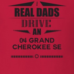 Real Dads Drive An 04 Grand Cherokee Se Father's Day T Shirt