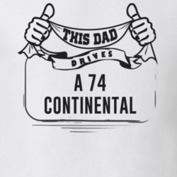 This Dad Drives A 74 Continental Father's Day T Shirt