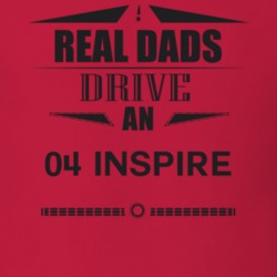 Real Dads Drive An 04 Inspire Father's Day T Shirt