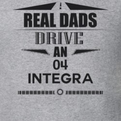 Real Dads Drive An 04 Integra Father's Day T Shirt