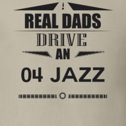 Real Dads Drive An 04 Jazz Father's Day T Shirt