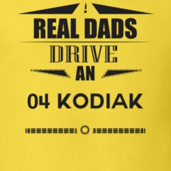 Real Dads Drive An 04 Kodiak Father's Day T Shirt