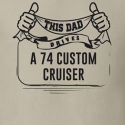 This Dad Drives A 74 Custom Cruiser Father's Day T Shirt